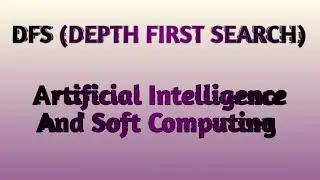 DFS (Depth First Search) with example | UninformedSearch |Artificial Intelligence and Soft Computing