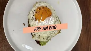 How to Fry an Egg