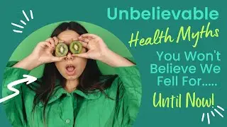 Unbelievable Health Myths You Won't Believe We Fell For... Until Now!