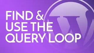 How to find the Query Loop Block Custom Settings in WordPress (and get back to it again)