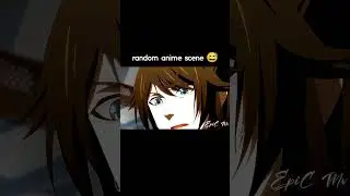 Random   Anime   Scene  😅😂