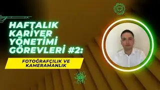 Fotoğrafçılık ve Kameramanlık - Haftalık Kariyer Yönetimi Görevleri #2