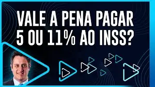 Vale a pena pagar 5 ou 11% ao INSS?