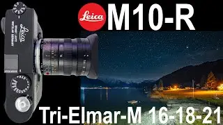 Leica M10-R + Tri-Elmar-M 16-18-21 f/4 | Night Sky Shooting