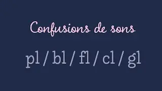 Dictée O15 : Confusions de sons pl / bl / fl / cl /gl