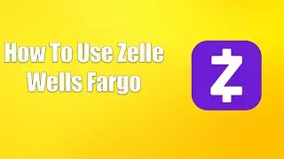 How To Use Zelle Wells Fargo
