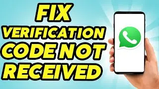 How to Fix WhatsApp Verification Code Not Received - 2024