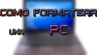 COMO FORMATEAR PC Y PONER WINDOWS 7 (RAPIDO Y BIEN EXPLICADO)