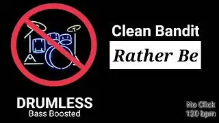 Rather Be - Clean Bandit (Drumless)