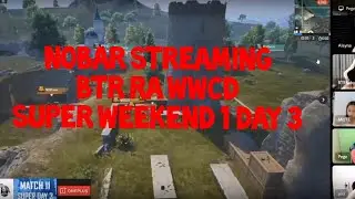 nobar streaming btr ra wwcd super weekend 1 day 3