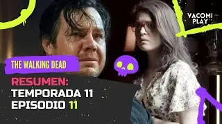 The Walking Dead Temporada 11 Episodio 11 - RESUMEN