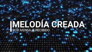 Melodía creada por mensaje recibido