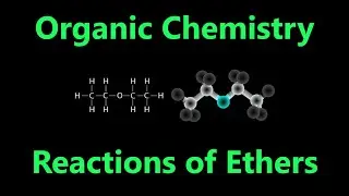 Organic Chemistry - Reactions of Ethers