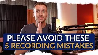The 5 Biggest Recording Mistakes I've Seen This Week