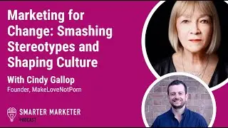 Marketing for Change w. Cindy Gallop | Smarter Marketer Podcast