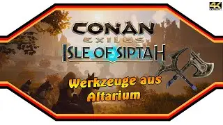 Conan Exiles ★ Werkzeuge aus Altarium ★ Guide [4k]