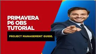 Primavera P6 OBS Explained | How to Create Organizational Breakdown Structure (OBS) | Beginner..