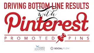 Driving Bottom Line Results with Pinterest Promoted Pins Webinar