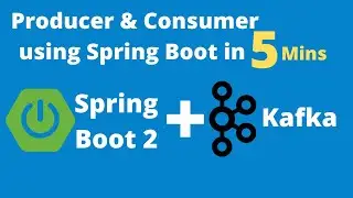 Spring Boot with Apache  Kafka Producer and Consumer example in 5 mins