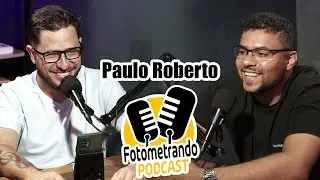Fotometrando Podcast - Paulo Roberto - 009