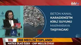 Kanal İstanbul'un Marmara Denizi'ne, İçme Suyuna ve Kültürel Mirasa Etkileri | Hatice Ülkü Özer