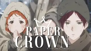 Violet Evergarden 「AMV」- Paper Crown