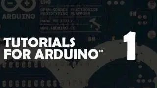 Tutorial 01 for Arduino: Getting Acquainted with Arduino