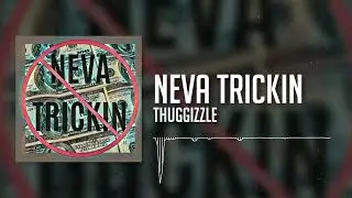 Thuggizzle | Neva Trickin | Visualizer Music Video