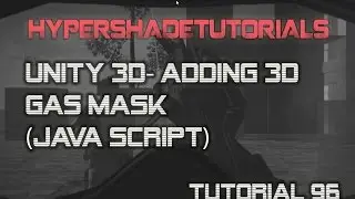 096-HyperShadeTutorials-Unity 3D- Adding 3D Gas Mask (Java Script)