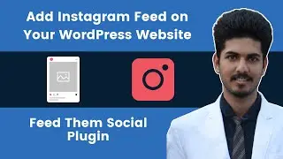 How to Add Instagram Feed on Your WordPress Website | Feed Them Social Plugin