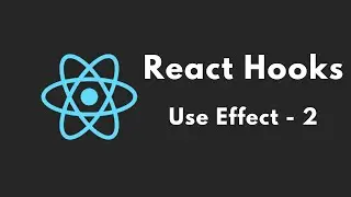 React Hooks Tutorial - 4 - Use Effect 2