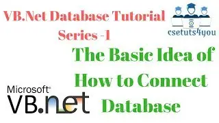 VB Net Database Tutorial Series-1.The Basic Idea of How to Connect Database