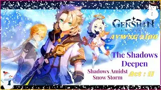 The Shadows Deepens | Shadows Amidst Snow storm : Act II | Genshin Impact