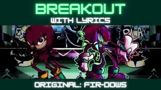 @Fir-Dows's Breakout with Lyrics [FINISHED] - Illegal Instruction V2