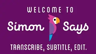Welcome To Simon Says: Transcribe, Subtitle, and Edit Video.