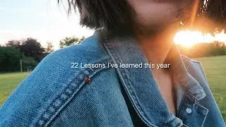 22 Lessons I’ve learned this year