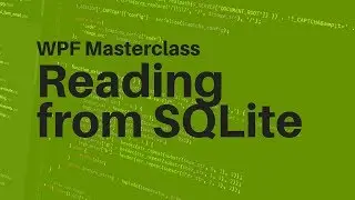 WPF Masterclass - Reading from a SQLite Database