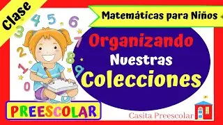 ORGANIZANDO NUESTRAS COLECCIONES #Aprendeencasa Matemáticas para Niños
