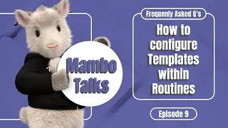 Mambo Talks - Episode 9 | Tips and Tricks To Configure Your Templates Within Routines