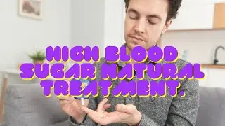 High Blood Sugar Natural Treatment