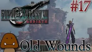 Old Wounds - Final Fantasy 7 Rebirth Part 17