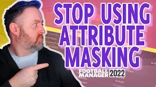 Stop Using Attribute Masking in FM22!!! | Football Manager 2022 Tips