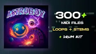 ASTROBOY: COMPLETE EDITION | 330+ MIDIs, 50+ Loops, One Shots, Drum Loops (Y2K / Pluggnb / Hyperpop)