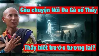 Câu Chuyện NỔI DA GÀ về Thầy Minh Tuệ !