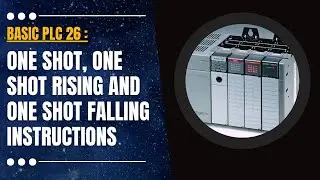 Basic PLC 26 : One Shot ONS, One Shot Rising OSR and One Shot Falling OSF Bit Instructions