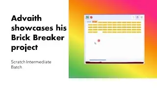Advaith showcases his Brick Breaker project from Scratch Intermediate batch