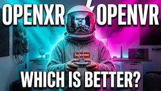 OpenXR or OpenVR? Here's What Your Headset Needs!