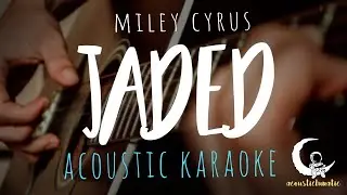 JADED by Miley Cyrus ( Acoustic Karaoke )