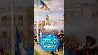 Un Día Como Hoy 30 de Abril | 1803 #UnDíaComoHoy #30DeAbril