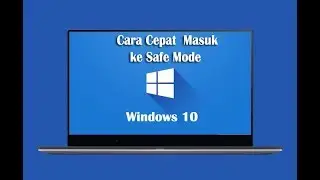 Cara Cepat  Masuk   ke Safe Mode di Windows 10